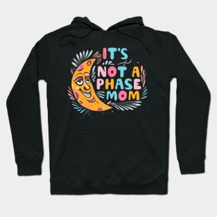 its not a phase mom Hoodie